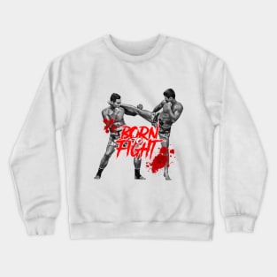 MUAY THAI Born to fight Crewneck Sweatshirt